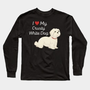 Fluffy Cute White Dog I Love My Crusty White Dog Puppy Maltese Shih Tzu Long Sleeve T-Shirt